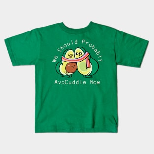 We Should Probably Avocuddle Kids T-Shirt